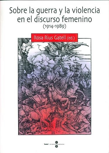 SOBRE LA GUERRA Y LA VIOLENCIA EN EL DISCURSO FEMENINO | 9788447529988 | RIUS, ROSA ,   ED. LIT. | Librería Castillón - Comprar libros online Aragón, Barbastro