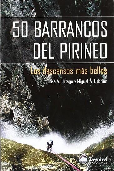 50 BARRANCOS DEL PIRINEO : LOS DESCENSOS MAS BELLOS | 9788498290349 | ORTEGA, JOSE A.; CEBRIAN, MIGUEL A. | Librería Castillón - Comprar libros online Aragón, Barbastro