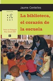 BIBLIOTECA EL CORAZON DE LA ESCUELA, LA | 9788480638241 | CENTELLES, JAUME | Librería Castillón - Comprar libros online Aragón, Barbastro