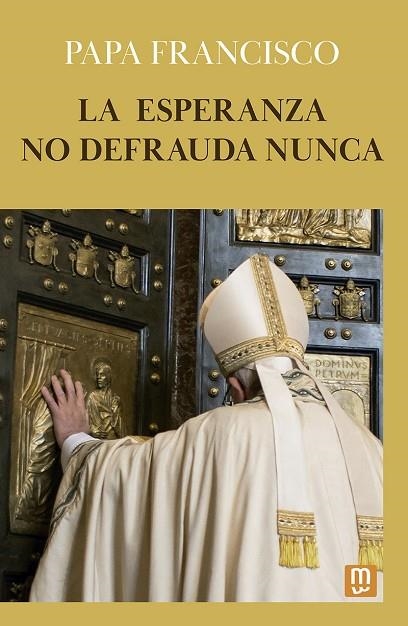 La esperanza no defrauda nunca | 9788427149755 | Bergoglio, Jorge Mario | Librería Castillón - Comprar libros online Aragón, Barbastro