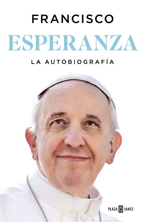 Esperanza. La autobiografía | 9788401036798 | Papa Francisco | Librería Castillón - Comprar libros online Aragón, Barbastro