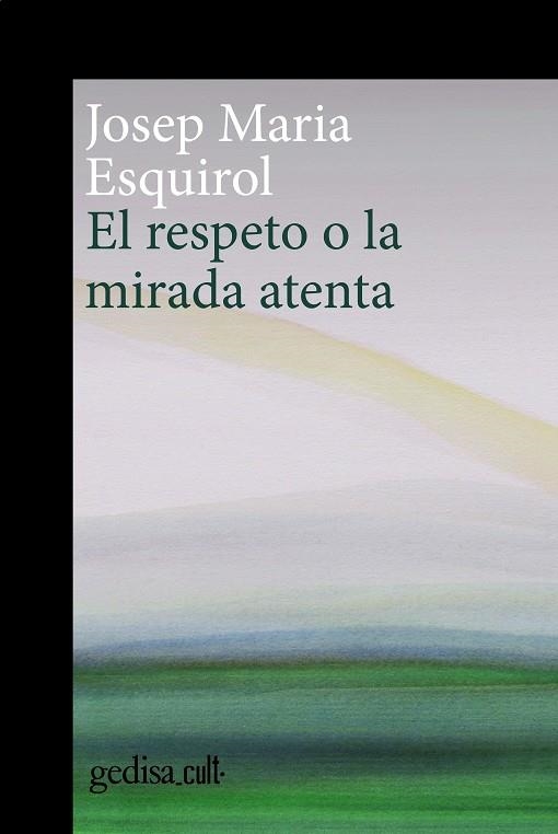 El respeto o la mirada atenta | 9788419406378 | Esquirol, Josep Maria | Librería Castillón - Comprar libros online Aragón, Barbastro