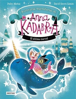 Anna Kadabra. Aventuras legendarias 3. El último narval | 9788408295372 | Mañas, Pedro ; Sierra Listón, David | Librería Castillón - Comprar libros online Aragón, Barbastro