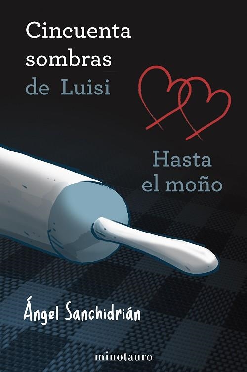 50 sombras de Luisi. Hasta el moño | 9788445019207 | Sanchidrián, Ángel | Librería Castillón - Comprar libros online Aragón, Barbastro