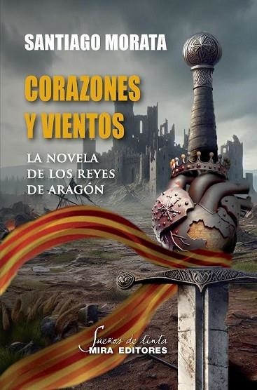 Corazones y vientos : La novela de los reyes de Aragón | 9788484656074 | Morata Cotaina, Santiago | Librería Castillón - Comprar libros online Aragón, Barbastro