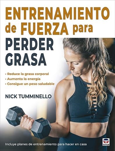 Entrenamiento de fuerza para perder grasa | 9788418655418 | Tumminello, Nick | Librería Castillón - Comprar libros online Aragón, Barbastro