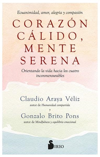 CORAZÓN CÁLIDO, MENTE SERENA | 9788419105868 | Brito Pons, Gonzalo/Araya Véliz, Claudio | Librería Castillón - Comprar libros online Aragón, Barbastro