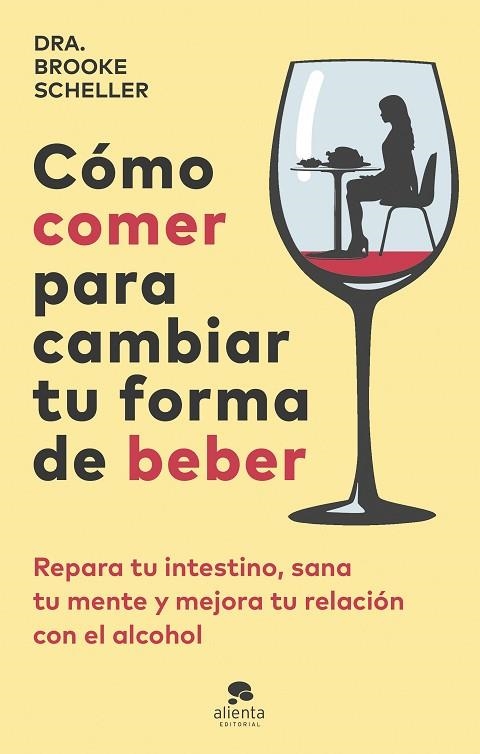 Cómo comer para cambiar tu forma de beber | 9788413443775 | Scheller, Brooke | Librería Castillón - Comprar libros online Aragón, Barbastro