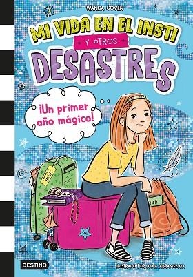 Mi vida en el insti y otros desastres 1. ¡Un primer año mágico! | 9788408295396 | Coven, Wanda | Librería Castillón - Comprar libros online Aragón, Barbastro