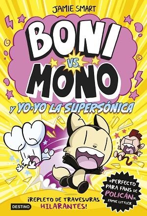 Boni vs Mono 4. Boni vs. Mono y Yo-Yo, la supersónica | 9788408297376 | Smart, Jamie | Librería Castillón - Comprar libros online Aragón, Barbastro