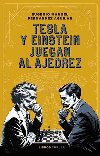 Tesla y Einstein juegan al ajedrez | 9788448042318 | Fernández, Eugenio | Librería Castillón - Comprar libros online Aragón, Barbastro