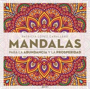 Mandalas para la abundancia y la prosperidad | 9788408296652 | López Caballero, Patricia | Librería Castillón - Comprar libros online Aragón, Barbastro