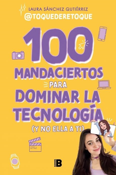 100 mandaciertos para dominar la tecnología (y no ella a ti) | 9788466679626 | Sánchez Gutiérrez, Laura | Librería Castillón - Comprar libros online Aragón, Barbastro