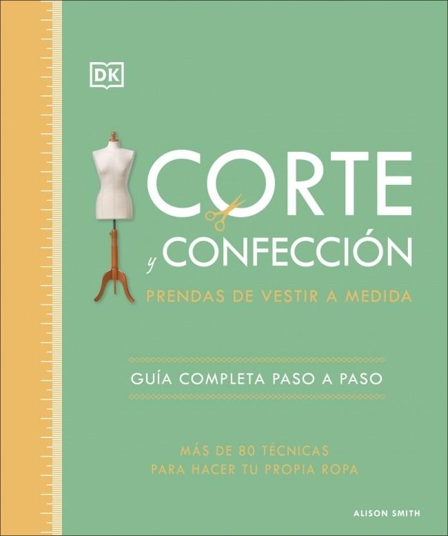 Corte y confección. Prendas de vestir a medida | 9780241705629 | Smith, Alison | Librería Castillón - Comprar libros online Aragón, Barbastro