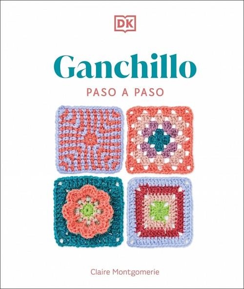 Ganchillo paso a paso | 9780241736883 | Montgomerie, Claire | Librería Castillón - Comprar libros online Aragón, Barbastro