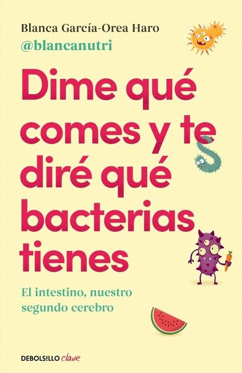 Dime qué comes y te diré qué bacterias tienes | 9788466380430 | García-Orea Haro (@blancanutri), Blanca | Librería Castillón - Comprar libros online Aragón, Barbastro