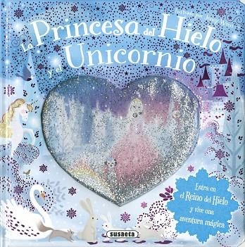 La princesa del hielo y el unicornio | 9788410842663 | Susaeta, Equipo | Librería Castillón - Comprar libros online Aragón, Barbastro