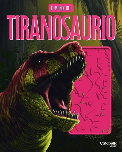 El mundo del Tiranosaurio | 9788419987358 | Los editores de catapulta | Librería Castillón - Comprar libros online Aragón, Barbastro