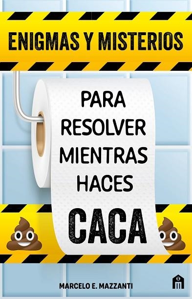 Enigmas y misterios para resolver mientras haces caca | 9791259574534 | Mazzanti, Marcelo E. | Librería Castillón - Comprar libros online Aragón, Barbastro