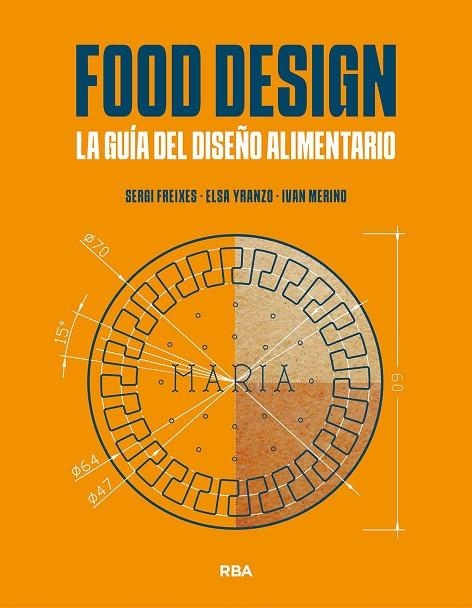 Food Design. La guía del diseño alimentario | 9788491873471 | Freixes, Sergi/Yranzo, Elsa/Merino, Iván | Librería Castillón - Comprar libros online Aragón, Barbastro