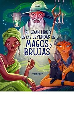 GRAN LIBRO DE LAS LEYENDAS DE MAGOS Y BRUJAS, EL | 9788410101340 | ANNA LÁNG | Librería Castillón - Comprar libros online Aragón, Barbastro