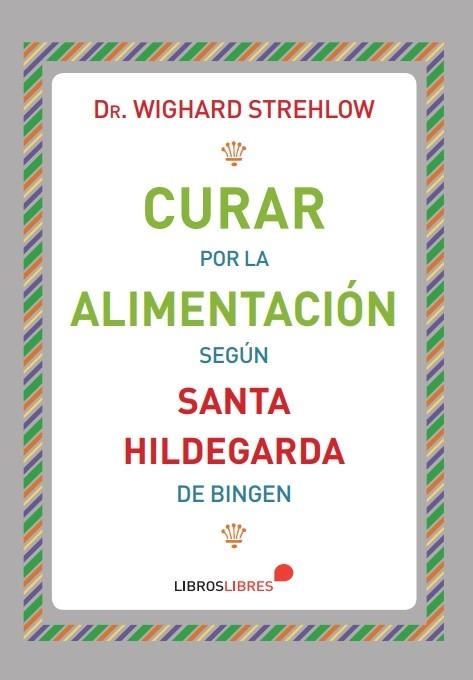 Curar por la alimentación | 9788415570875 | Dr. WIGHARD STREHLOW | Librería Castillón - Comprar libros online Aragón, Barbastro