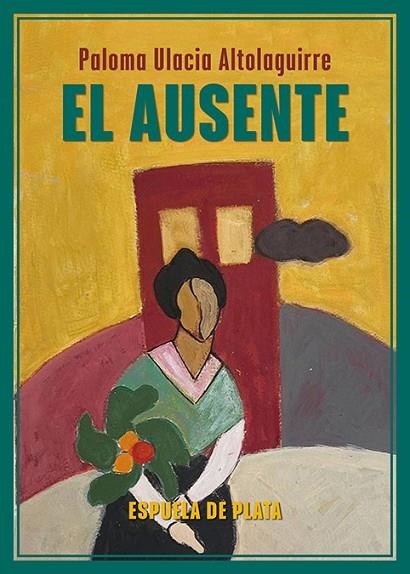 El ausente | 9788419877406 | Ulacia Altolaguirre, Paloma | Librería Castillón - Comprar libros online Aragón, Barbastro