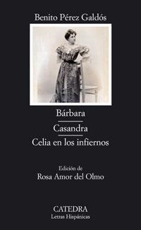 BARBARA : CASANDRA : CELIA EN LOS INFIERNOS | 9788437623122 | PEREZ GALDOS, BENITO | Librería Castillón - Comprar libros online Aragón, Barbastro