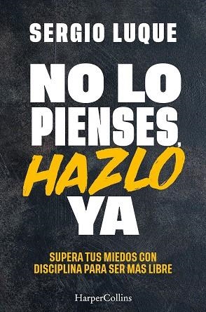 No lo pienses, hazlo ya | 9788410641839 | Luque, Sergio | Librería Castillón - Comprar libros online Aragón, Barbastro