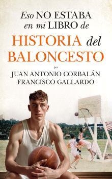 ESO NO ESTABA...HIST. DEL BALONCESTO (LEB) | 9788410525061 | GALLARDO, FRANCISCO ; CORBALÁN, JUAN ANTONIO | Librería Castillón - Comprar libros online Aragón, Barbastro