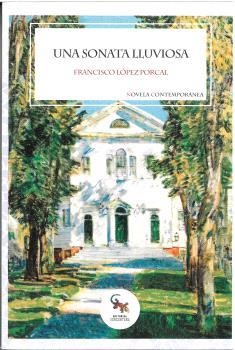 UNA SONATA LLUVIOSA | 9788410046535 | FRANCISCO LÓPEZ PORCAL | Librería Castillón - Comprar libros online Aragón, Barbastro