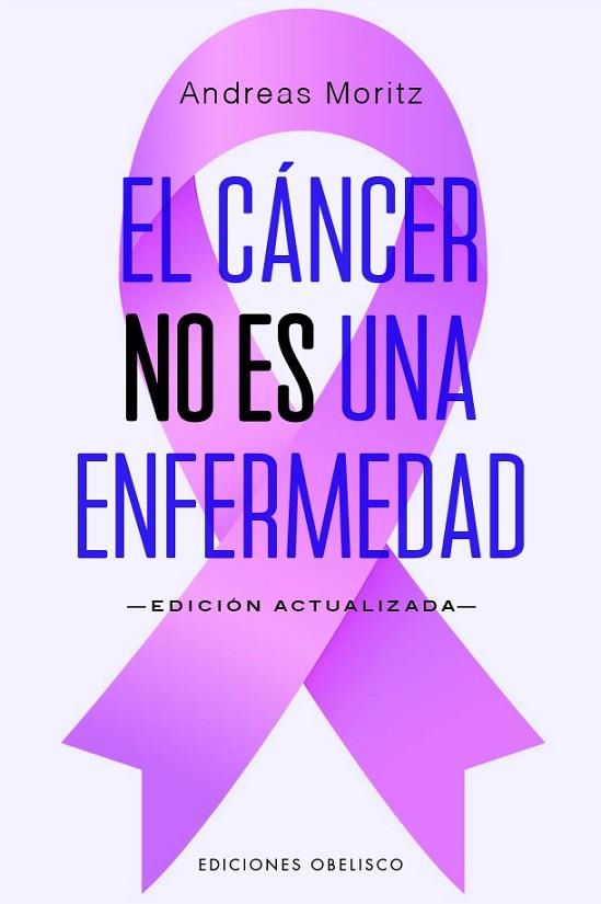 El cáncer no es una enfermedad (N.E.) | 9788411722490 | Moritz, Andreas | Librería Castillón - Comprar libros online Aragón, Barbastro