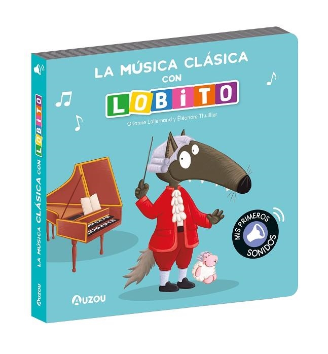 Lobito, libro sonidos música clásica | 9791039547277 | Lallemand, Orianne;Thuillier, Éléonore | Librería Castillón - Comprar libros online Aragón, Barbastro