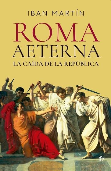 Roma Aeterna. La caída de la República | 9788413849676 | Martín, Ibán | Librería Castillón - Comprar libros online Aragón, Barbastro