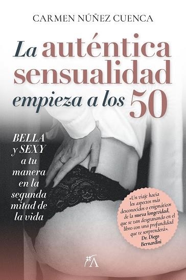 La auténtica sensualidad empieza a los 50 | 9788410354357 | Nuñez Cuenca, Carmen | Librería Castillón - Comprar libros online Aragón, Barbastro