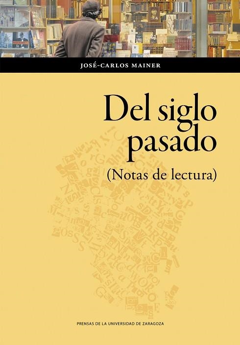 Del siglo pasado. (Notas de lectura) | 9788413408385 | Mainer, José-Carlos | Librería Castillón - Comprar libros online Aragón, Barbastro