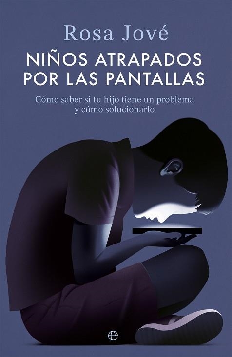 Niños atrapados por las pantallas | 9788413849751 | Jové, Rosa | Librería Castillón - Comprar libros online Aragón, Barbastro