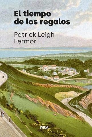 El tiempo de los regalos | 9788411327763 | Leigh Fermor, Patrick | Librería Castillón - Comprar libros online Aragón, Barbastro