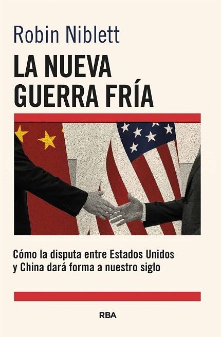 La nueva Guerra Fría: Cómo la disputa entre EE.UU. y China dará forma a nuestro | 9788411325868 | Niblett, Robin | Librería Castillón - Comprar libros online Aragón, Barbastro