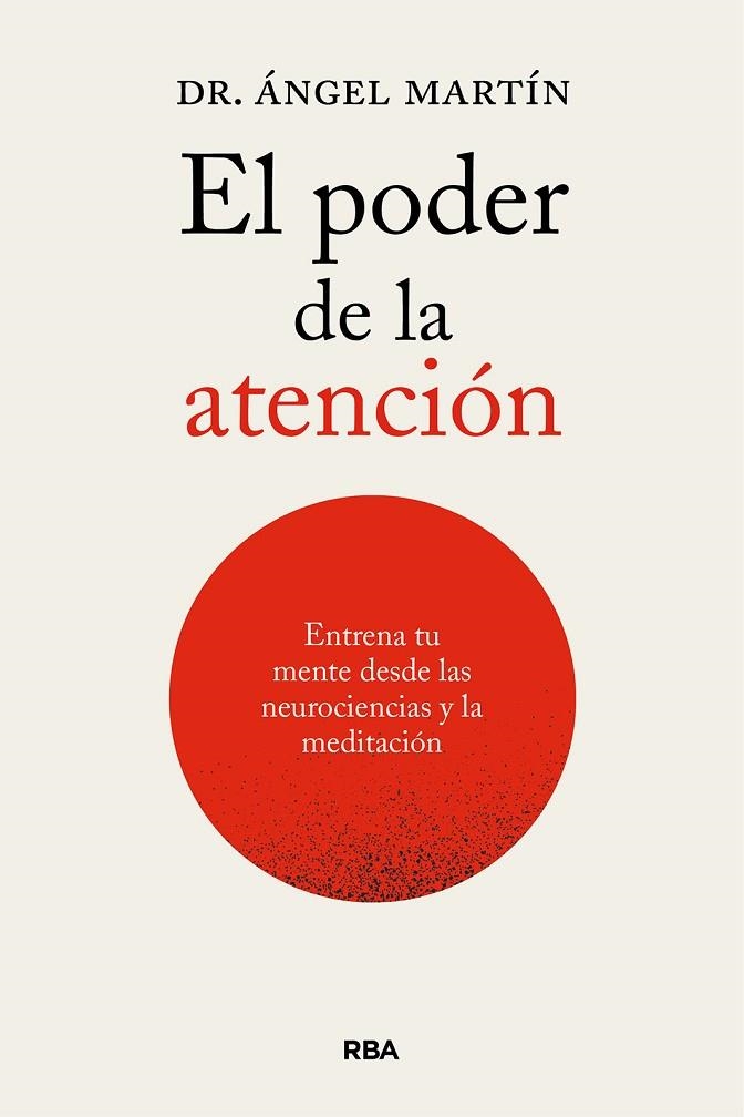 El poder de la atención. Entrena tu mente desde las neurociencias y la meditació | 9788411326247 | Martín, Ángel | Librería Castillón - Comprar libros online Aragón, Barbastro