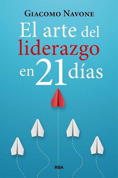 El arte del liderazgo en 21 días | 9788411326254 | Navone, Giacomo | Librería Castillón - Comprar libros online Aragón, Barbastro