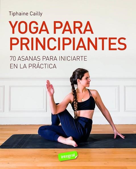 Yoga para principiantes | 9788491182542 | Cailly, Tiphaine | Librería Castillón - Comprar libros online Aragón, Barbastro