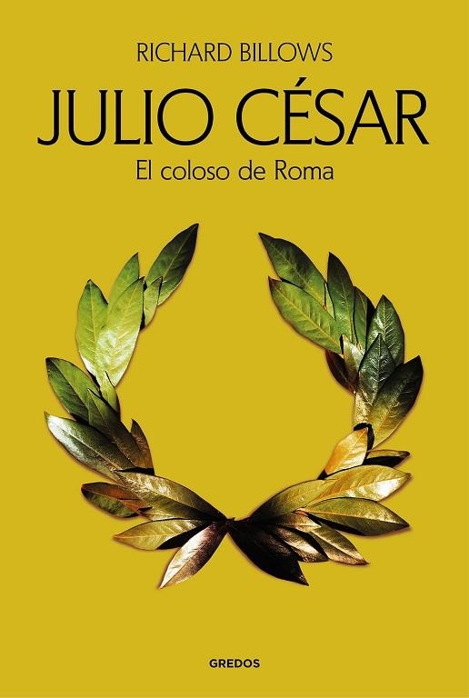 Julio César. El coloso de Roma | 9788424940652 | BILLOWS, RICHARD | Librería Castillón - Comprar libros online Aragón, Barbastro