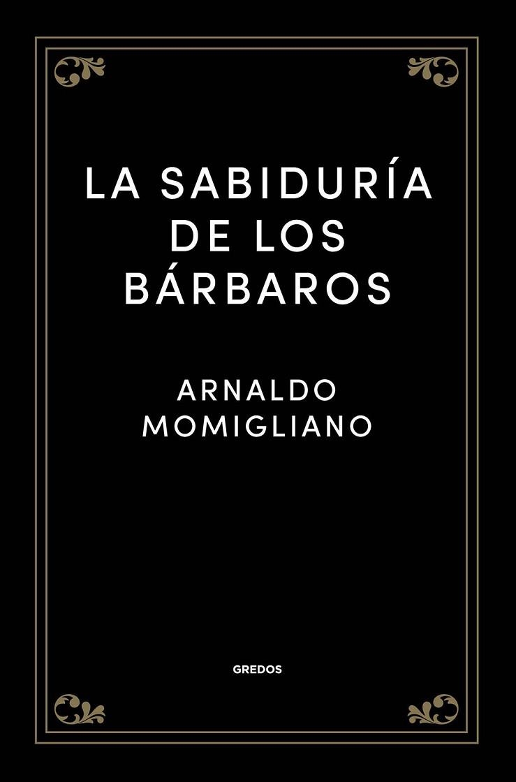 La sabiduría de los bárbaros | 9788424938512 | Momigliano, Arnaldo | Librería Castillón - Comprar libros online Aragón, Barbastro