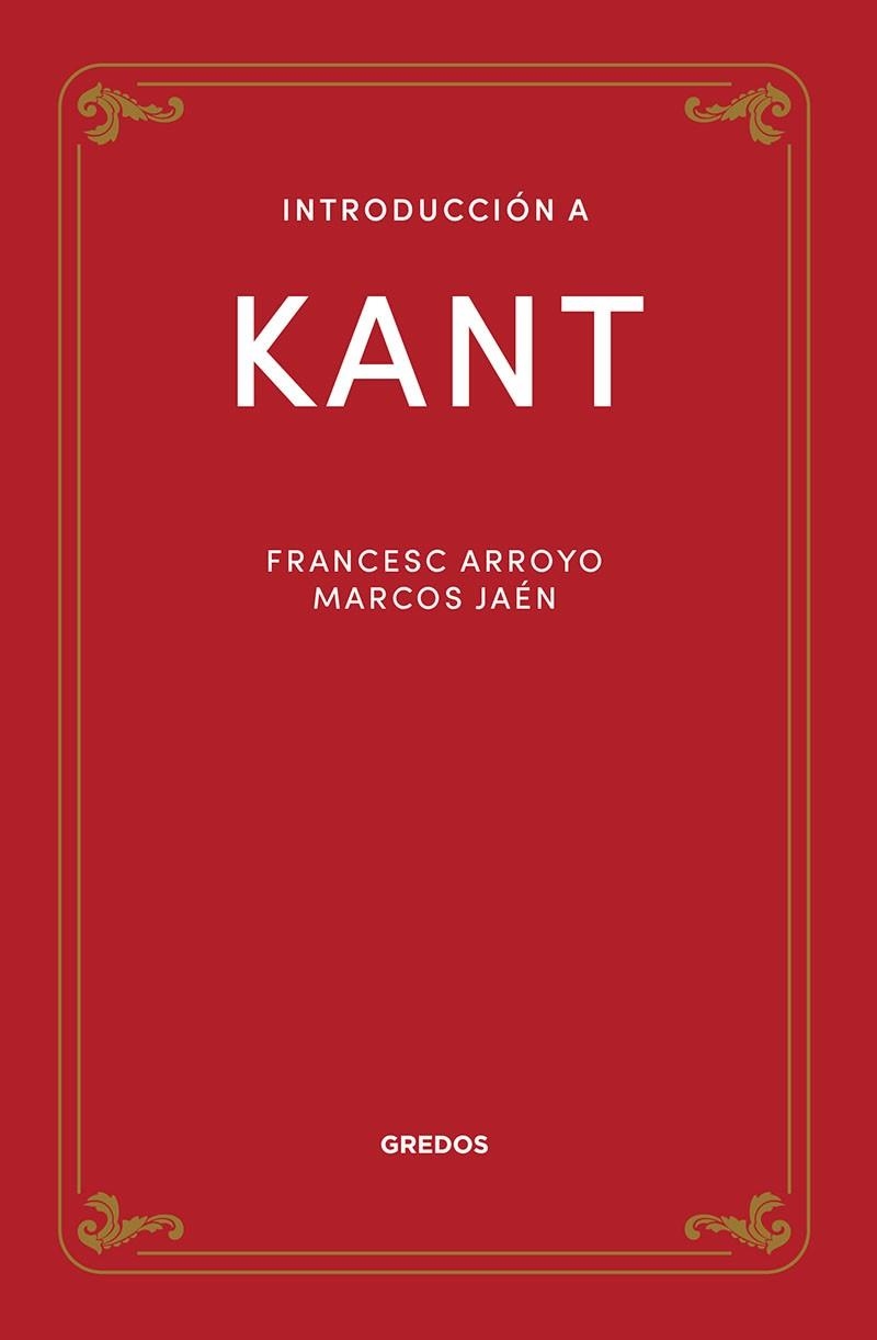 Introducción a Kant | 9788424940195 | Arroyo García, Francisco Manuel/Jaén Sánchez, Marcos | Librería Castillón - Comprar libros online Aragón, Barbastro