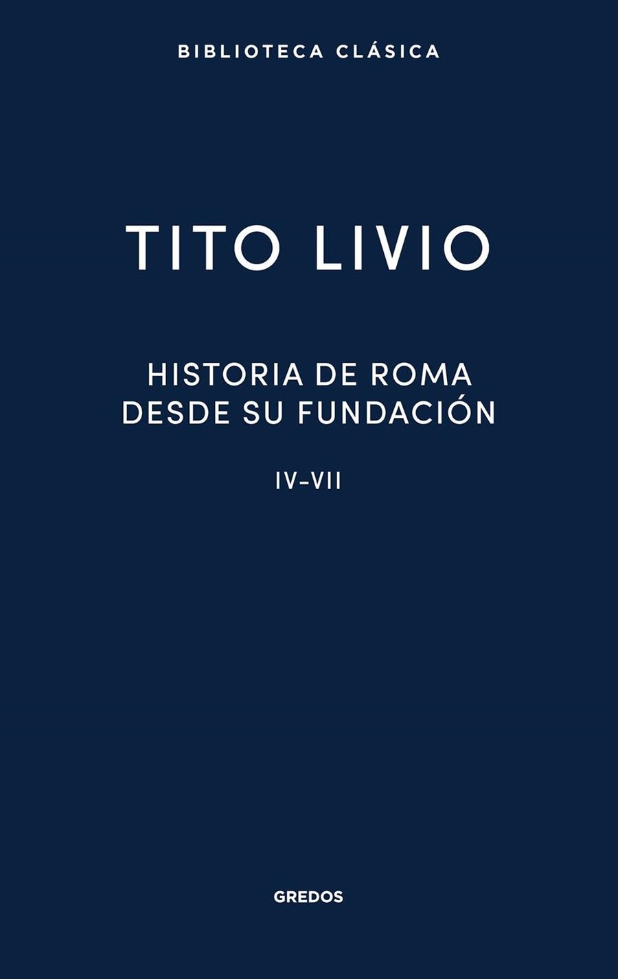 Historia de Roma desde su fundación IV-VII | 9788424940584 | Livio, Tito | Librería Castillón - Comprar libros online Aragón, Barbastro