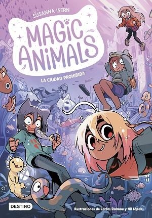 Magic Animals 9. La Ciudad Prohibida | 9788408297895 | Isern, Susanna/Dalmau, Carles/López, Nil | Librería Castillón - Comprar libros online Aragón, Barbastro