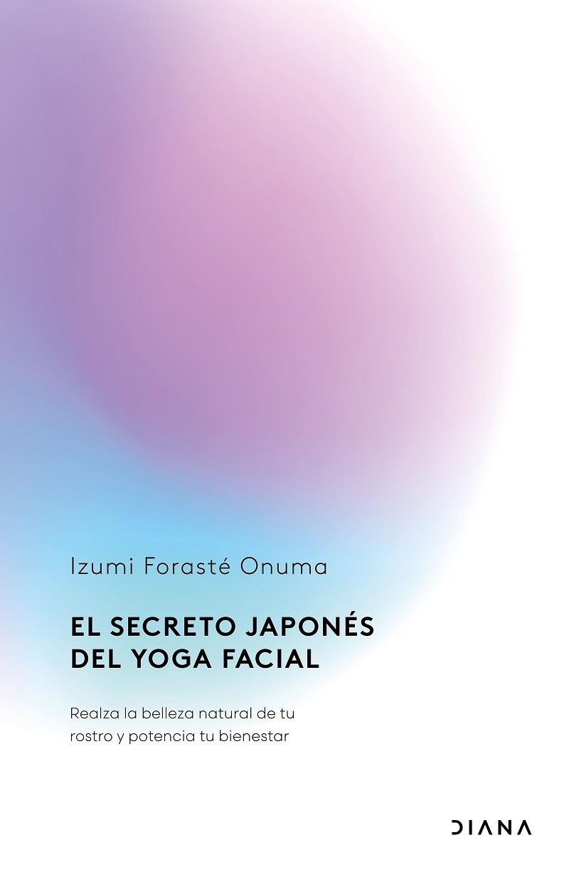 El secreto japonés del yoga facial | 9788411192255 | Forasté Onuma, Izumi | Librería Castillón - Comprar libros online Aragón, Barbastro