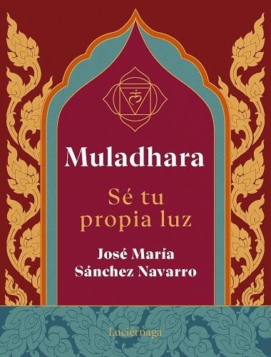 Muladhara. Se tu propia luz | 9788419996763 | Sánchez Navarro, José María | Librería Castillón - Comprar libros online Aragón, Barbastro