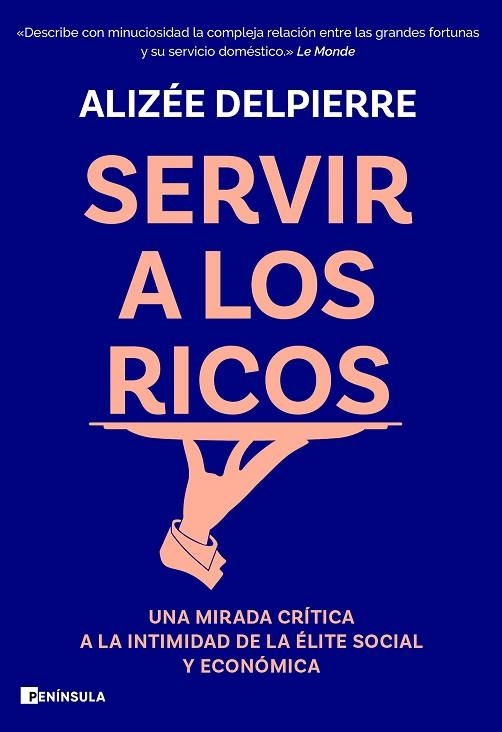 Servir a los ricos | 9788411003414 | Delpierre, Alizée | Librería Castillón - Comprar libros online Aragón, Barbastro